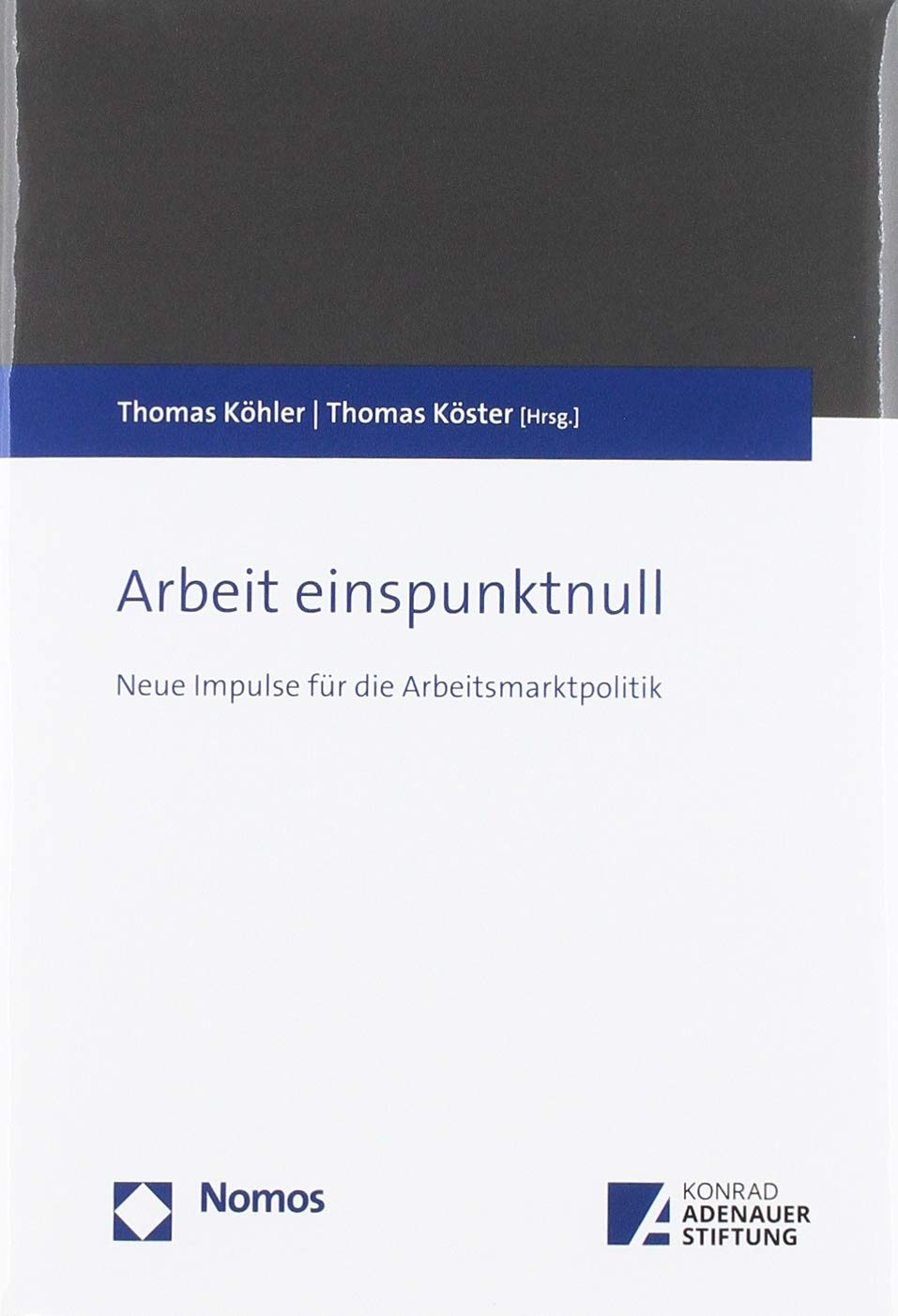 Arbeit einspunktnull: Neue Impulse für die Arbeitsmarktpolitik Law