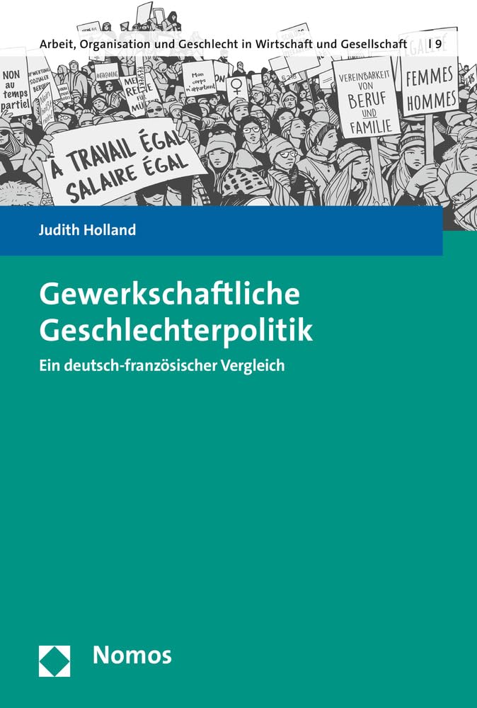 Gewerkschaftliche Geschlechterpolitik: Ein deutsch-französischer Vergleich (Arbeit, Organisation und Diversität in Wirtschaft und Gesellschaft) Law
