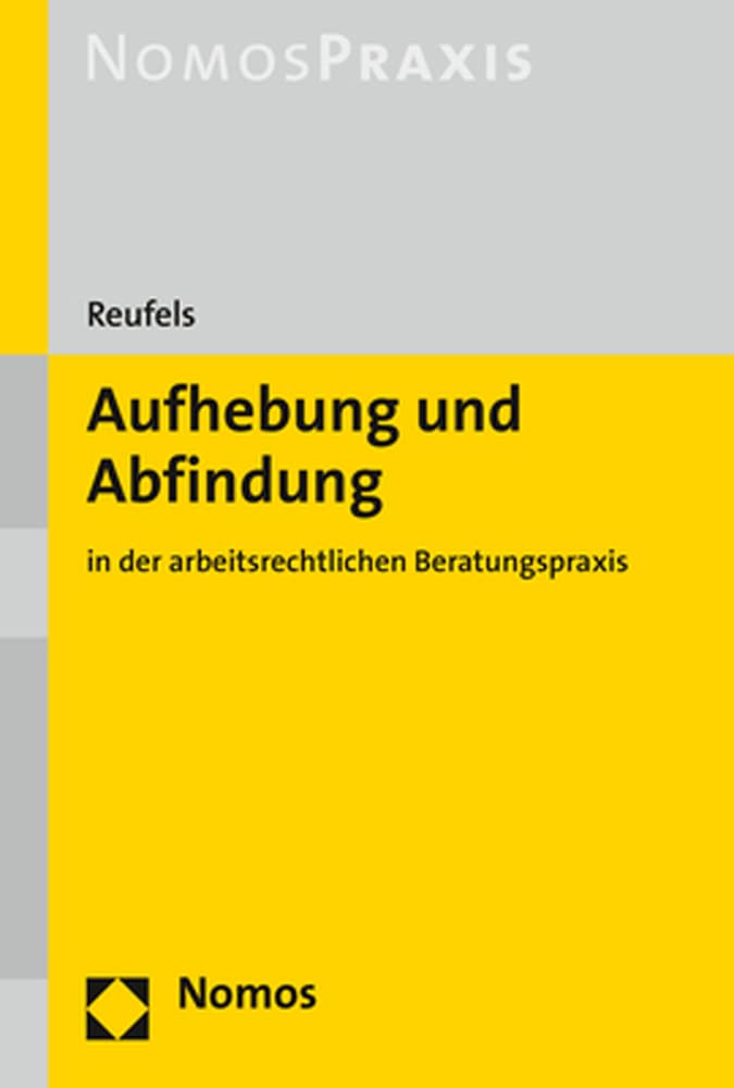 Aufhebung und Abfindung: in der arbeitsrechtlichen Beratungspraxis Law