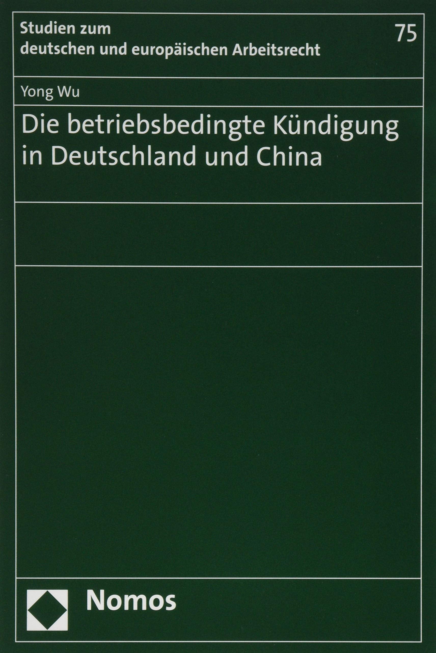 Die betriebsbedingte Kündigung in Deutschland und China (Studien zum deutschen und europäischen Arbeitsrecht, Band 75) Law