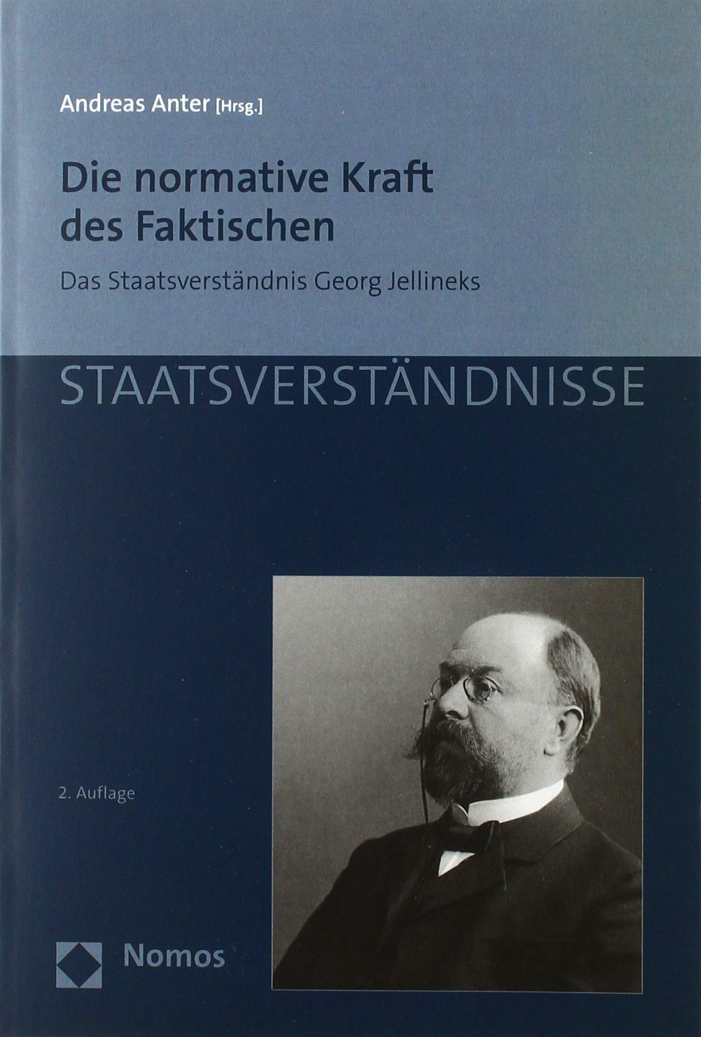 Die normative Kraft des Faktischen: Das Staatsverständnis Georg Jellineks (Staatsverständnisse) Law