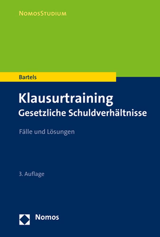 Klausurtraining Gesetzliche Schuldverhältnisse: Fälle und Lösungen (NomosStudium) Law
