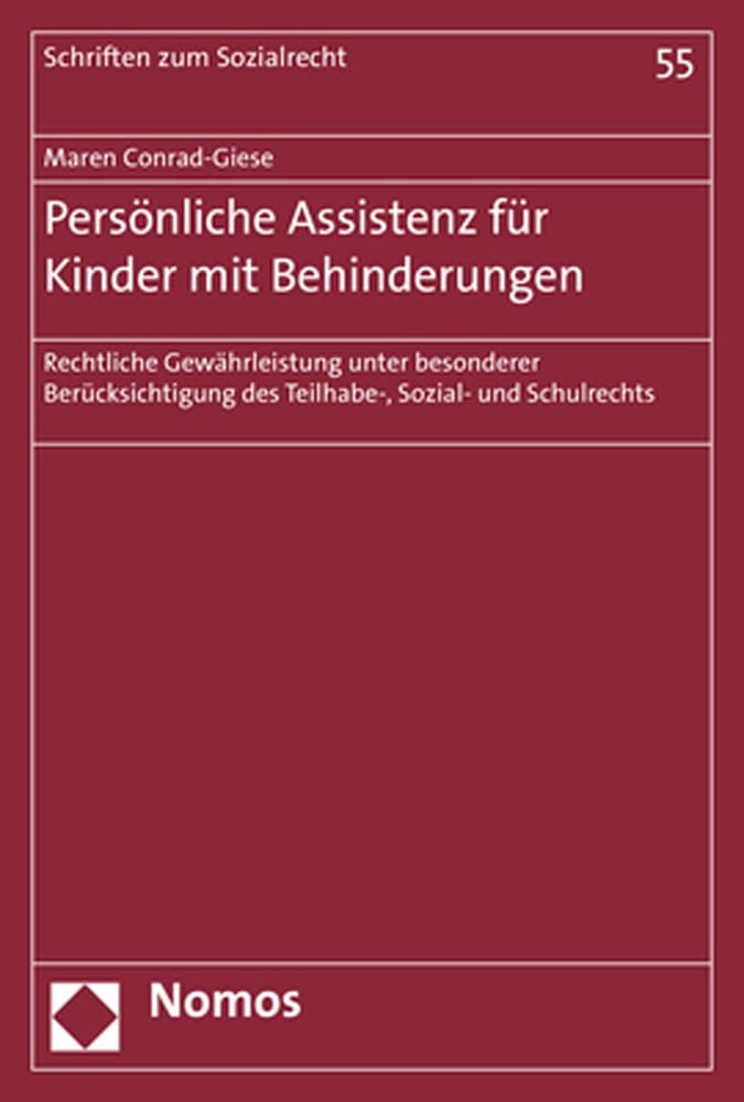 Persönliche Assistenz für Kinder mit Behinderungen: Rechtliche Gewährleistung unter besonderer Berücksichtigung des Teilhabe-, Sozial- und Schulrechts (Schriften zum Sozialrecht, Band 55) Law
