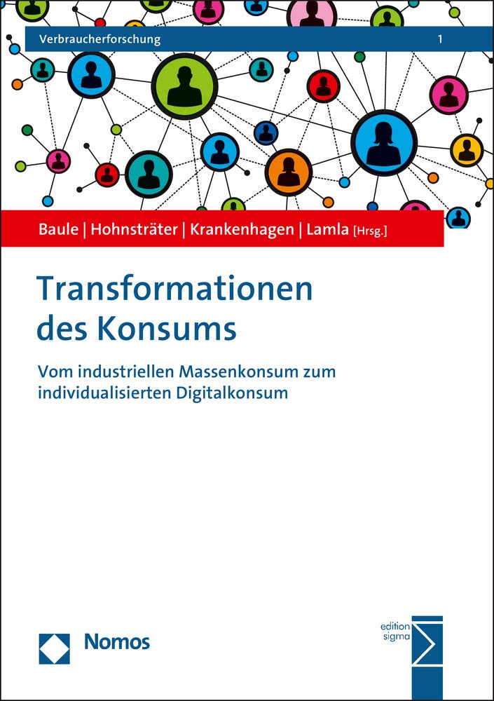 Transformationen des Konsums: Vom industriellen Massenkonsum zum individualisierten Digitalkonsum (Verbraucherforschung, Band 1) Law