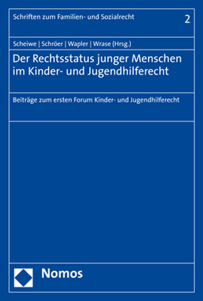 Der Rechtsstatus junger Menschen im Kinder- und Jugendhilferecht: Beiträge zum ersten Forum Kinder- und Jugendhilferecht (Schriften zum Familien- und Sozialrecht) Law