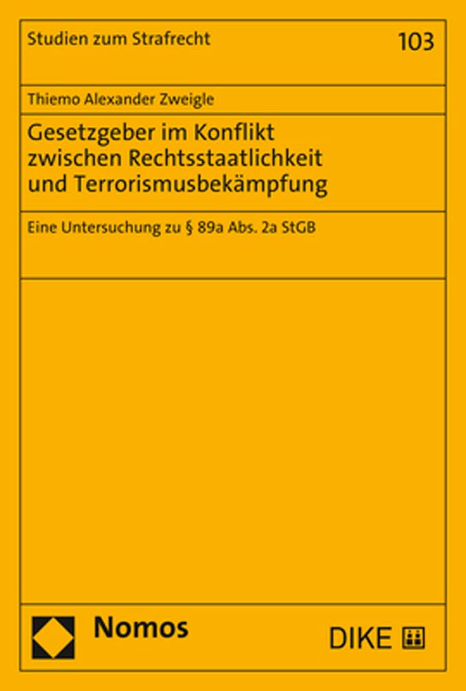 Gesetzgeber im Konflikt zwischen Rechtsstaatlichkeit und Terrorismusbekämpfung: Eine Untersuchung zu § 89a Abs. 2a StGB (Studien zum Strafrecht) Law