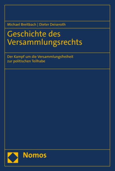 Geschichte des Versammlungsrechts: Der Kampf um die Versammlungsfreiheit zur politischen Teilhabe Law