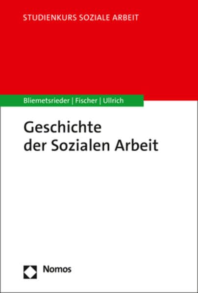 Geschichte der Sozialen Arbeit (Studienkurs Soziale Arbeit) Social Sciences