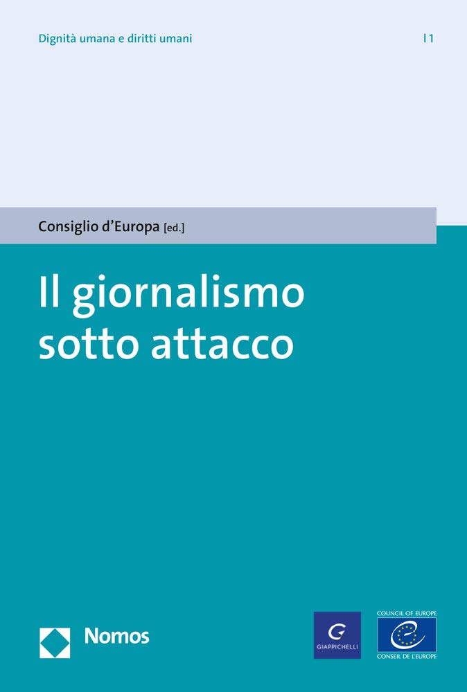 Il giornalismo sotto attacco (Menschenwürde und Menschenrechte | Dignità umana e diritti umani | Human Dignity and Human Rights) Law Books