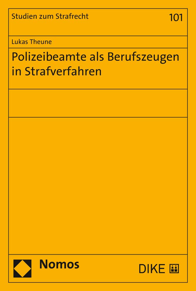 Polizeibeamte als Berufszeugen in Strafverfahren (Studien zum Strafrecht) Law