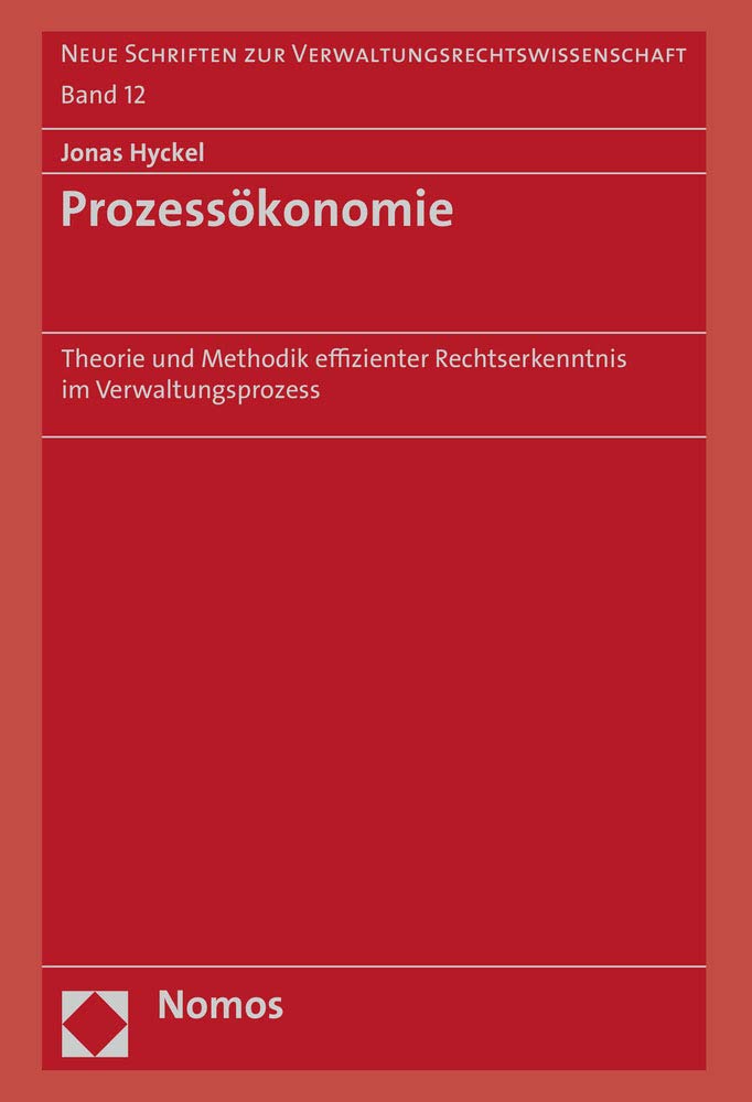 Prozessökonomie: Theorie und Methodik effizienter Rechtserkenntnis im Verwaltungsprozess (Neue Schriften zur Verwaltungsrechtswissenschaft) Law