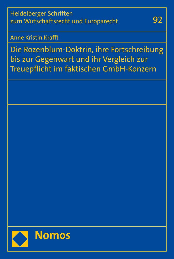 Die Rozenblum-Doktrin, ihre Fortschreibung bis zur Gegenwart und ihr Vergleich zur Treuepflicht im faktischen GmbH-Konzern (Heidelberger Schriften zum Wirtschaftsrecht und Europarecht) Law