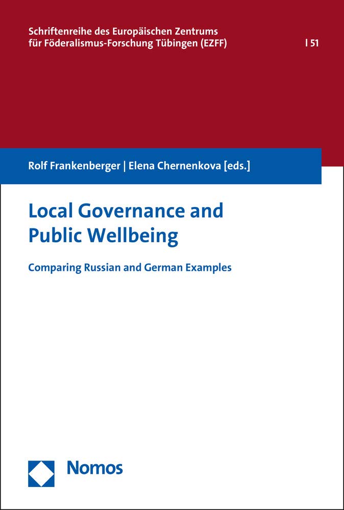 Local Governance and Public Wellbeing: Comparing Russian and German Examples (Schriftenreihe des Europäischen Zentrums für Föderalismus-Forschung, Band 51) Law