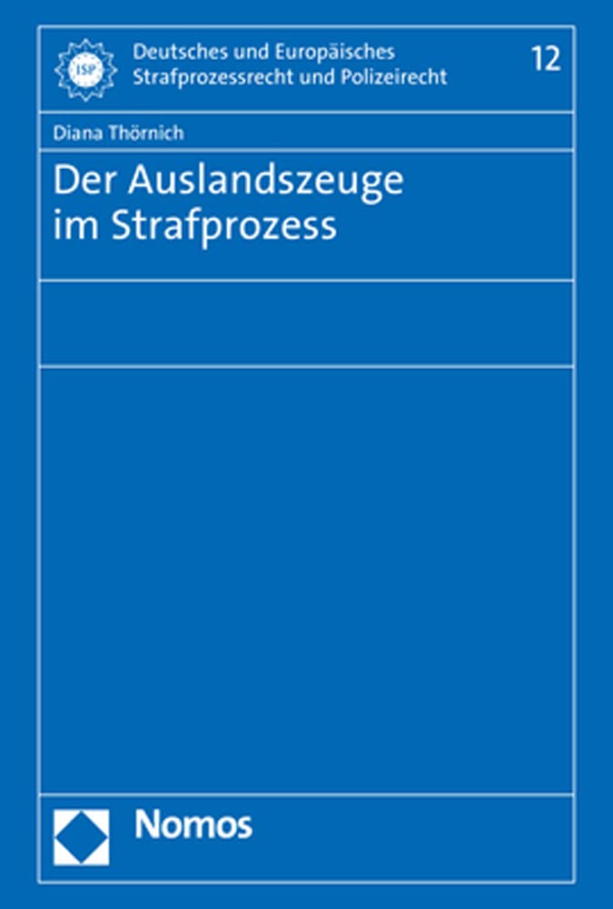 Der Auslandszeuge im Strafprozess (Deutsches und Europäisches Strafprozessrecht und Polizeirecht) Law