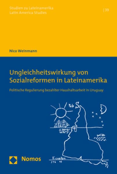 Ungleichheitswirkung von Sozialreformen in Lateinamerika: Politische Regulierung bezahlter Haushaltsarbeit in Uruguay (Studien zu Lateinamerika | Latin America Studies, Band 39) Law