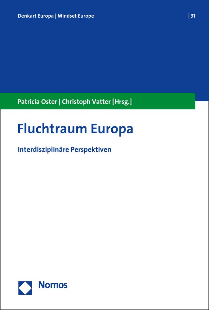 Fluchtraum Europa: Interdisziplinäre Perspektiven (Denkart Europa. Schriften zur europäischen Politik, Wirtschaft und Kultur) Law