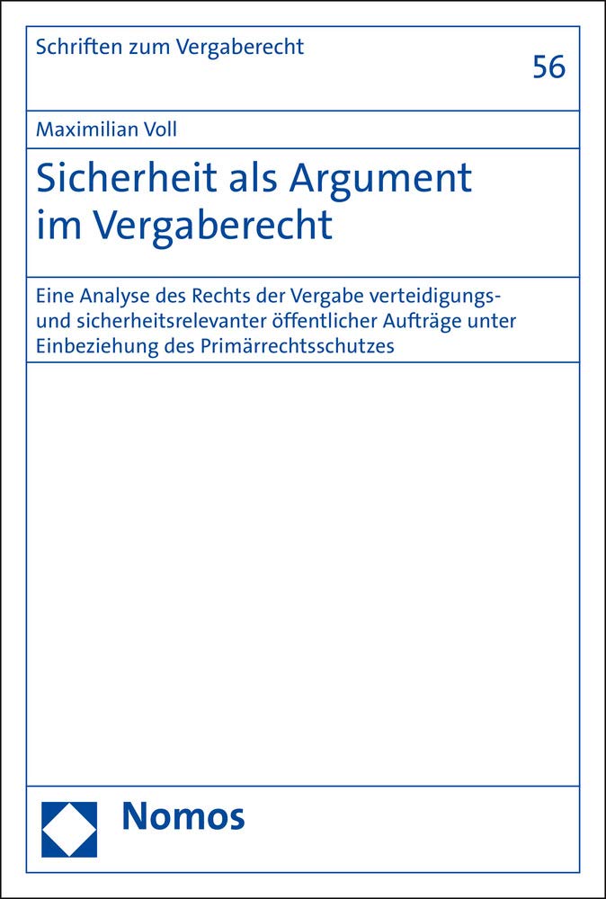 Sicherheit als Argument im Vergaberecht: Eine Analyse des Rechts der Vergabe verteidigungs- und sicherheitsrelevanter öffentlicher Aufträge unter ... zum Wirtschaftsverwaltungs- und Vergaberecht) Law