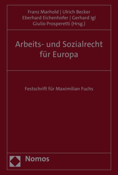 Arbeits- und Sozialrecht für Europa: Festschrift für Maximilian Fuchs Law