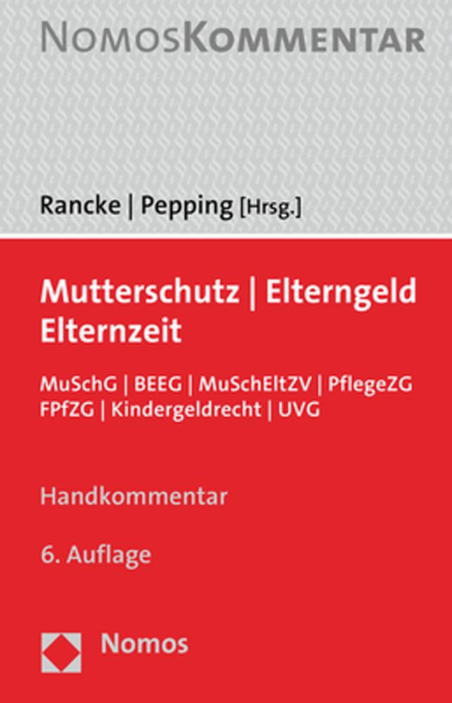 Mutterschutz | Elterngeld | Elternzeit: MuSchG | BEEG | MuSchEltZV | PflegeZG | FPfZG | Kindergeldrecht | UVG Law