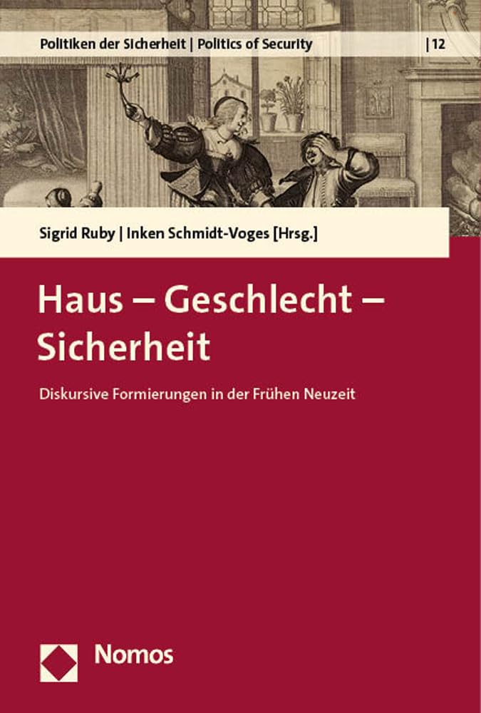 Haus – Geschlecht – Sicherheit: Diskursive Formierungen in der Frühen Neuzeit (Politiken der Sicherheit | Politics of Security) Philosophy