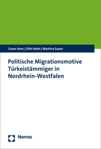 Politische Migrationsmotive Türkeistämmiger in Nordrhein-Westfalen: unter Mitarbeit von Muhammed Doğan Law