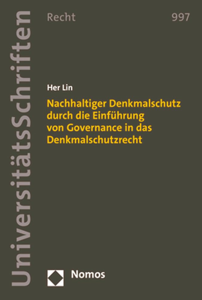 Nachhaltiger Denkmalschutz durch die Einführung von Governance in das Denkmalschutzrecht (Nomos Universitätsschriften Recht: Strafrecht in Deutschland und Europa) Law
