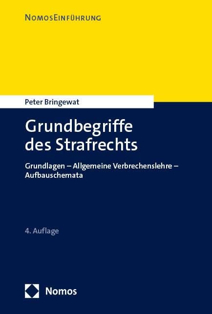 Grundbegriffe des Strafrechts: Grundlagen – Allgemeine Verbrechenslehre – Aufbauschemata (NomosEinführung) Law