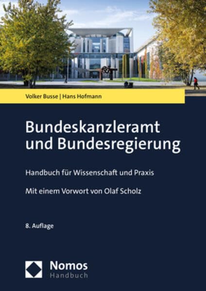 Bundeskanzleramt und Bundesregierung: Handbuch für Wissenschaft und Praxis (NomosHandbuch | NomosHandbook) Law