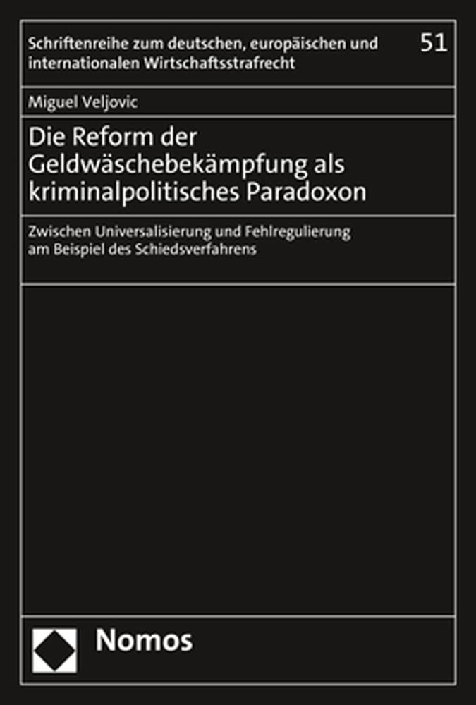 Die Reform der Geldwäschebekämpfung als kriminalpolitisches Paradoxon Law