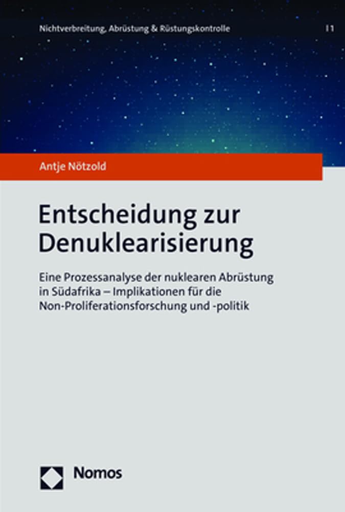 Entscheidung zur Denuklearisierung: Eine Prozessanalyse der nuklearen Abrüstung in Südafrika – Implikationen für die Non-Proliferationsforschung und ... Abrüstung &Rüstungskontrolle) Law
