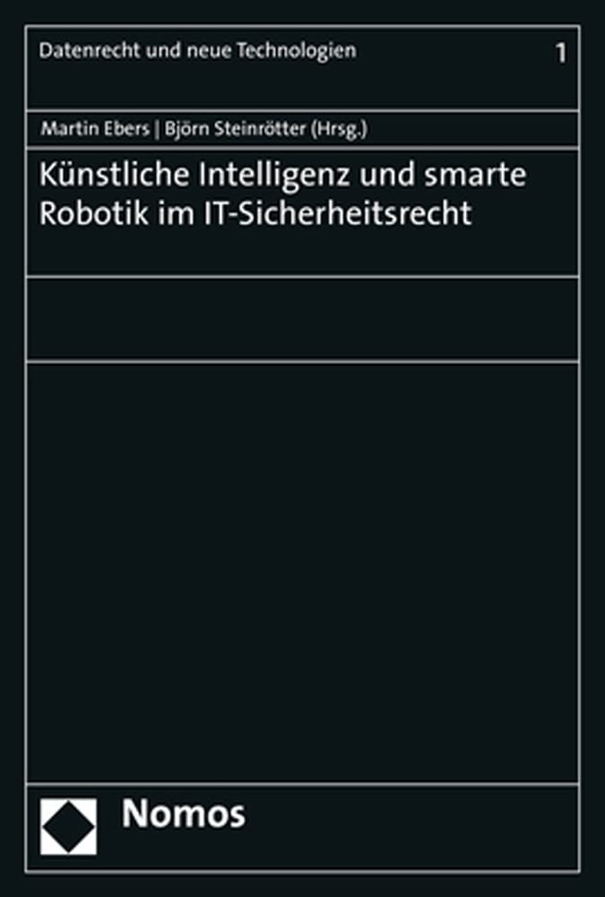 Künstliche Intelligenz und smarte Robotik im IT-Sicherheitsrecht (Datenrecht und neue Technologien) Law