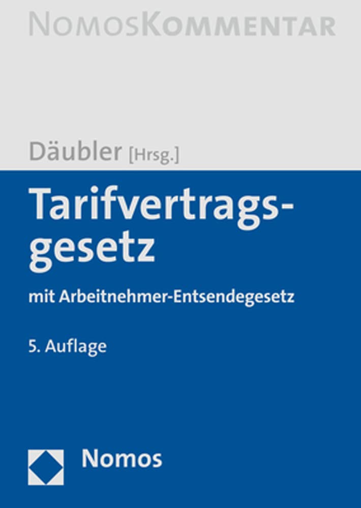Tarifvertragsgesetz: mit Arbeitnehmer-Entsendegesetz (Däubler, Tarifvertragsgesetz) Law