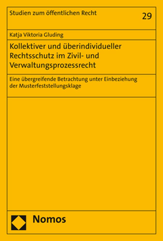 Kollektiver und überindividueller Rechtsschutz im Zivil- und Verwaltungsprozessrecht: Eine übergreifende Betrachtung unter Einbeziehung der ... (Studien zum öffentlichen Recht, Band 29) Law