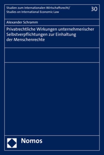 Privatrechtliche Wirkungen unternehmerischer Selbstverpflichtungen zur Einhaltung der Menschenrechte Law