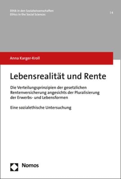 Lebensrealität und Rente: Die Verteilungsprinzipien der gesetzlichen Rentenversicherung angesichts der Pluralisierung der Erwerbs- und Lebensformen ... | Ethics in the Social Sciences) Philosophy
