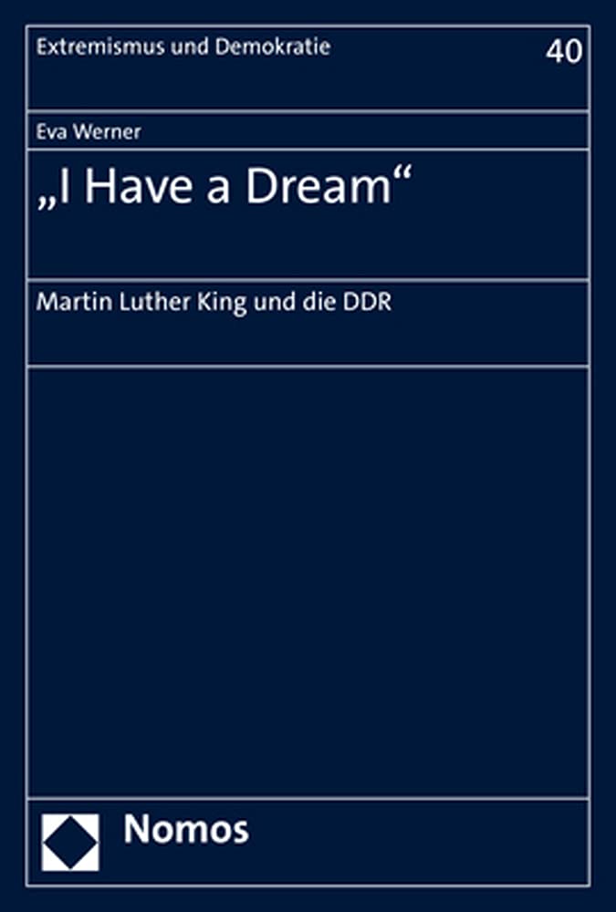 „I Have a Dream“: Martin Luther King und die DDR (Extremismus und Demokratie) Law