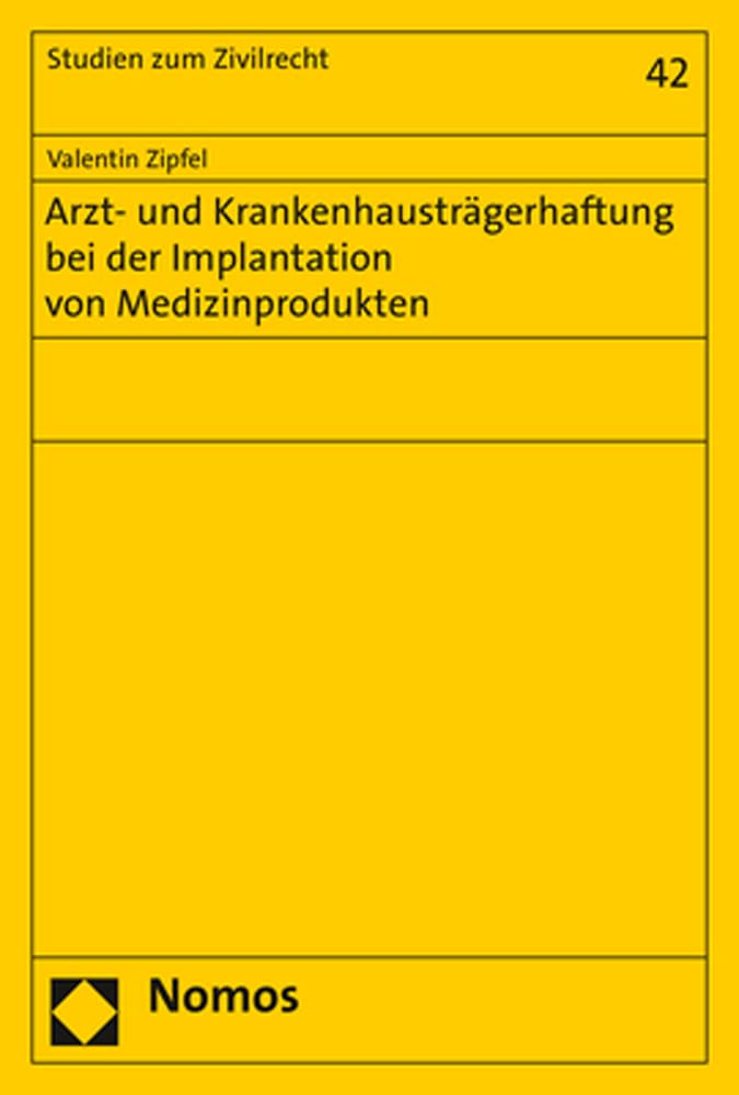 Arzt- und Krankenhausträgerhaftung bei der Implantation von Medizinprodukten (Studien zum Zivilrecht) Law