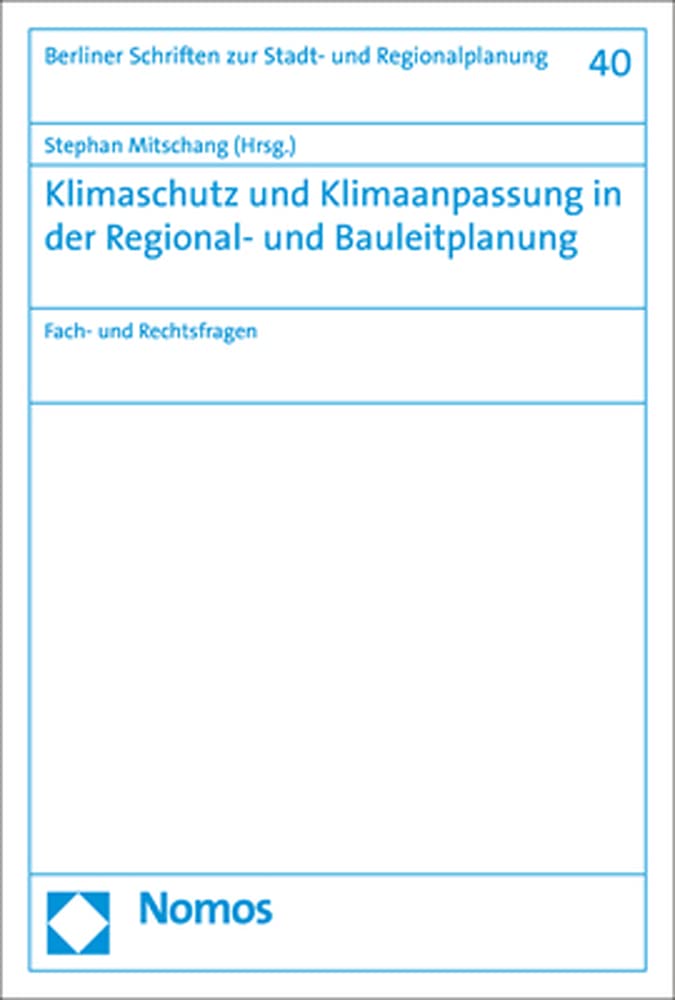 Klimaschutz und Klimaanpassung in der Regional- und Bauleitplanung: Fach- und Rechtsfragen (Berliner Schriften zur Stadt- und Regionalplanung) Law