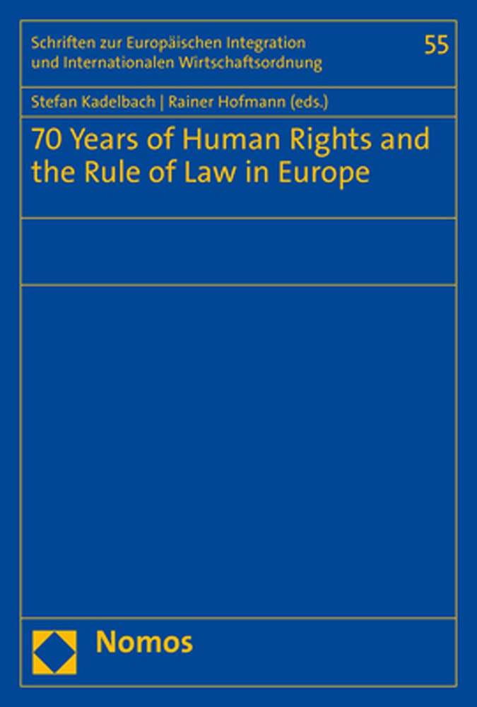 70 Years of Human Rights and the Rule of Law in Europe (Schriften zur Europäischen Integration und Internationalen Wirtschaftsordnung) Law