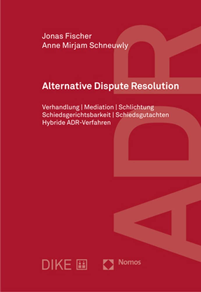 Alternative Dispute Resolution: Verhandlung | Mediation | Schlichtung Schiedsgerichtsbarkeit | Schiedsgutachten | Hybride ADR-Verfahren Law