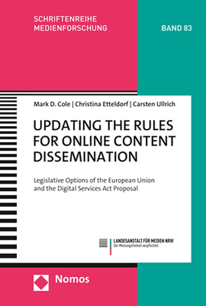 Updating the Rules for Online Content Dissemination: Legislative Options of the European Union and the Digital Services Act Proposal (Schriftenreihe Medienforschung der Landesanstalt für Medien NRW) Law