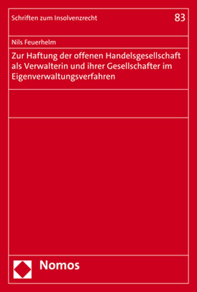 Zur Haftung der offenen Handelsgesellschaft als Verwalterin und ihrer Gesellschafter im Eigenverwaltungsverfahren (Schriften zum Insolvenzrecht) Law