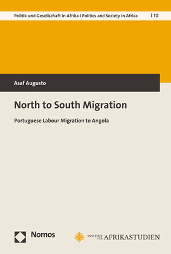 North to South Migration: Portuguese Labour Migration to Angola (Bayreuther Studien zu Politik und Gesellschaft in Afrika | Bayreuth Studies in African Politics and Societies) Law