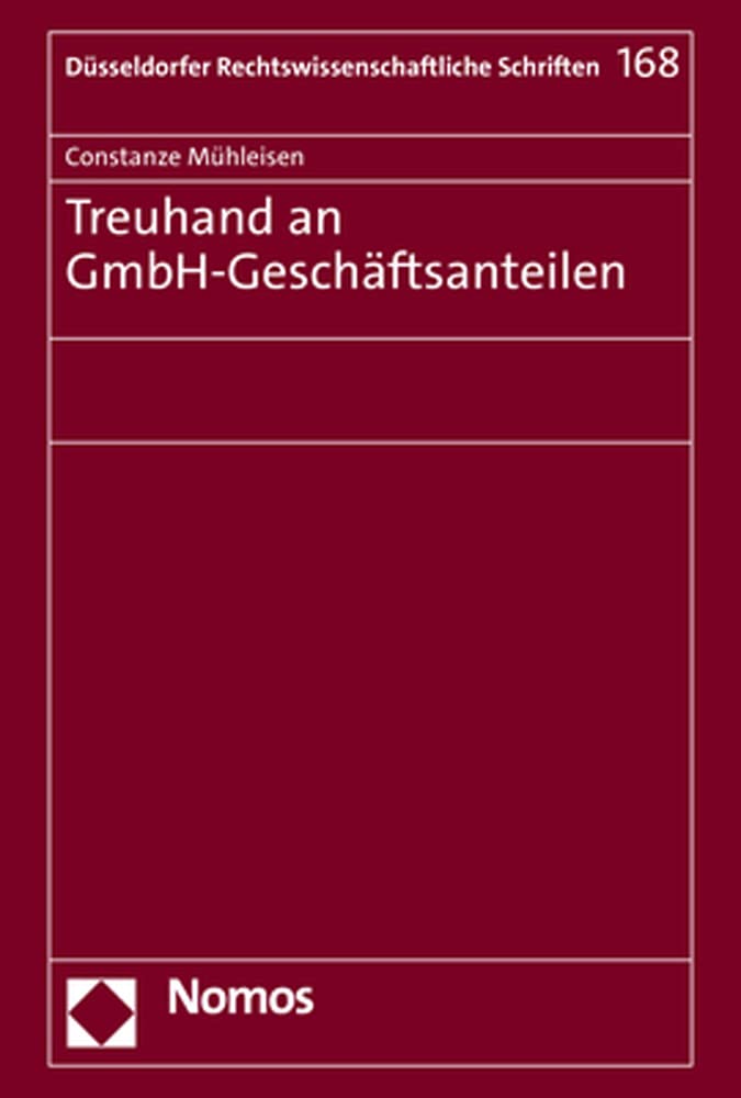 Treuhand an GmbH-Geschäftsanteilen (Düsseldorfer Rechtswissenschaftliche Schriften) Law