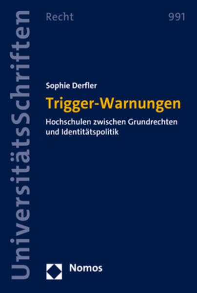Trigger-Warnungen: Hochschulen zwischen Grundrechten und Identitätspolitik (Nomos Universitätsschriften Recht: Strafrecht in Deutschland und Europa) Law