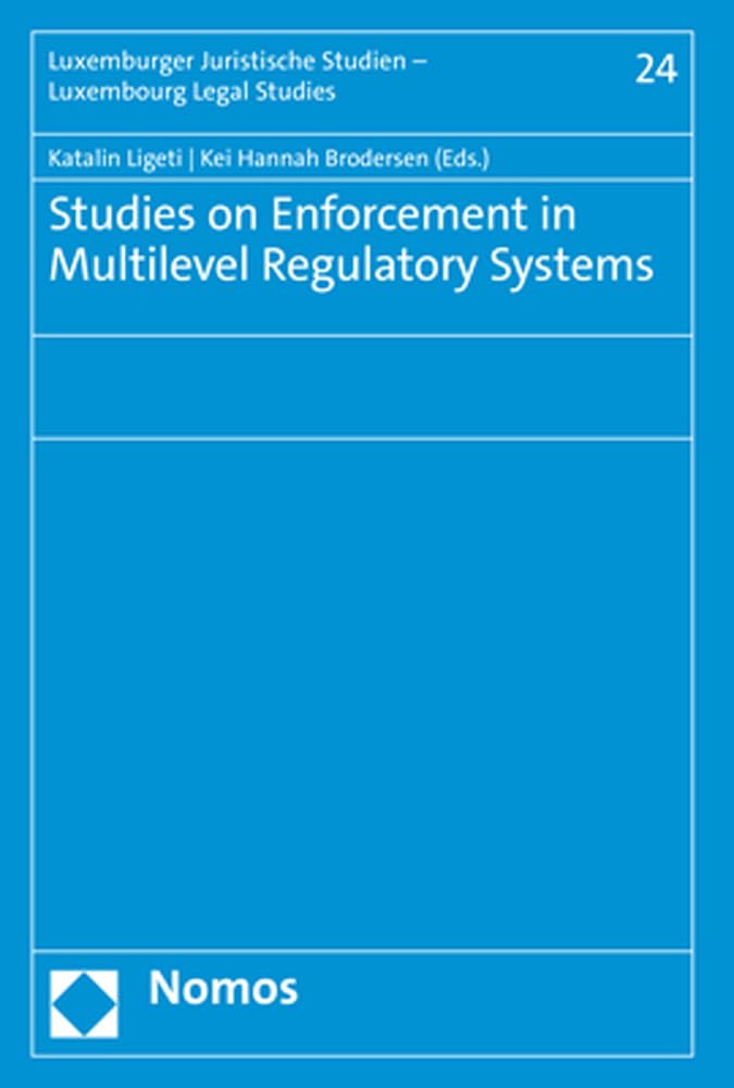 Studies on Enforcement in Multilevel Regulatory Systems (Luxemburger Juristische Studien – Luxembourg Legal Studies) Law