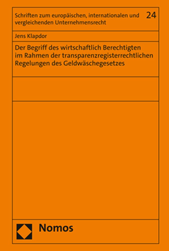 Der Begriff des wirtschaftlich Berechtigten im Rahmen der transparenzregisterrechtlichen Regelungen des Geldwäschegesetzes (Schriften zum ... und vergleichenden Unternehmensrecht) Law