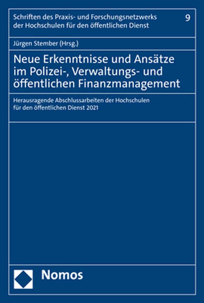 Neue Erkenntnisse und Ansätze im Polizei-, Verwaltungs- und öffentlichen Finanzmanagement: Herausragende Abschlussarbeiten der Hochschulen für den ... der Hochschulen für den öffentlichen Dienst) Law