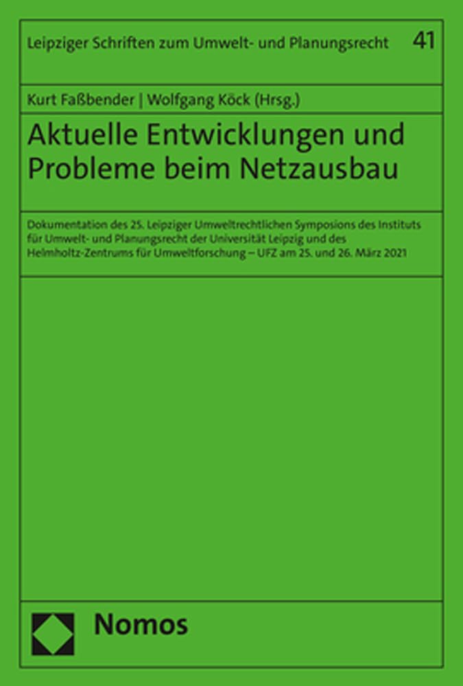 Aktuelle Entwicklungen und Probleme beim Netzausbau: Dokumentation des 25. Leipziger Umweltrechtlichen Symposions des Instituts für Umwelt- und ... Schriften zum Umwelt- und Planungsrecht) Law