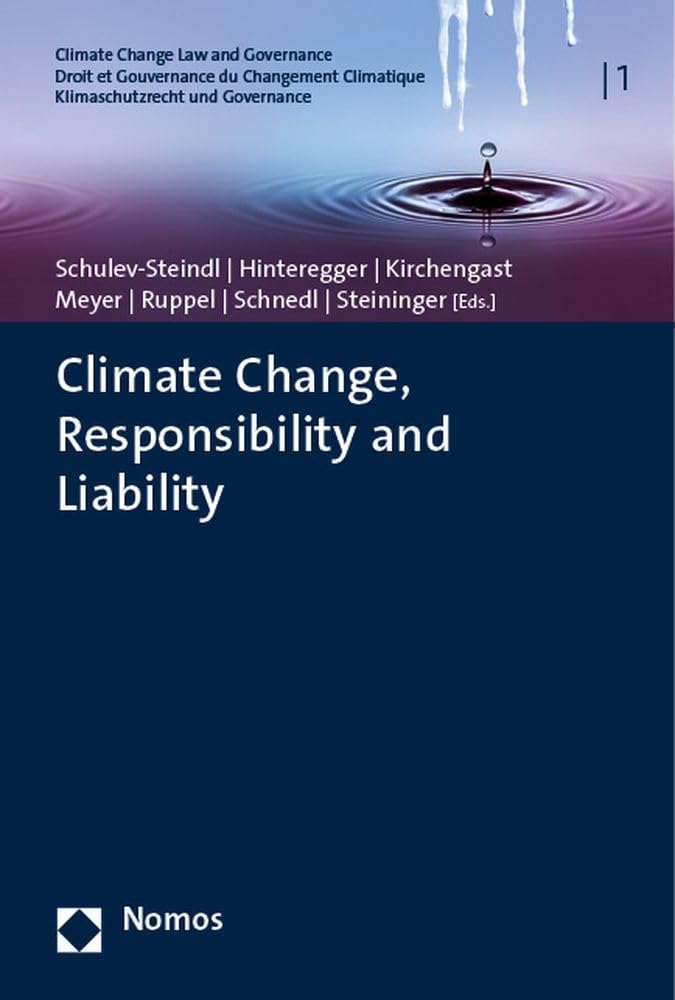 Climate Change, Responsibility and Liability (Climate Change Law and Governance | Droit et Gouvernance du Changement Climatique | Klimaschutzrecht und Governance) Law